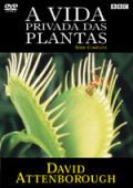 A Vida Privada das Plantas - Série Completa
