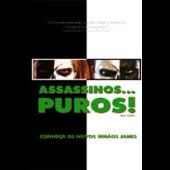 Assassinos... Puros!