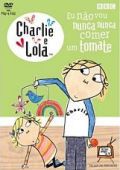 Charlie e Lola Vol. 1 - Eu Não Vou Nunca Nunca Comer um Tomate