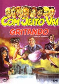 Com Jeito Vai Gritando