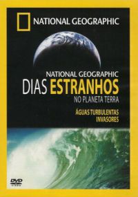 Dias Estranhos no Planeta Terra - Águas Turbulentas + Invasores