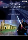 Enigmas da Humanidade e Ciências Sobrenaturais - A Lenda do Rei Artur