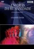 Enigmas da Humanidade e Ciências Sobrenaturais - A Vida Antes da Vida