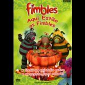 Fimbles - Aqui Estão os Fimbles