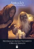 Histórias do Antigo Testamento - A Bíblia em Animação 2 - Abraão - O Grande Patriarca