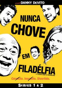 Nunca Chove em Filadéfia - Séries 1 & 2
