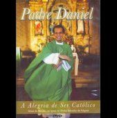 Padre Daniel - A Alegria de Ser Católico