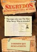 Segredos da Segunda Guerra Mundial - O Homem Que Nunca Existiu